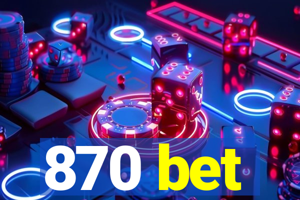 870 bet